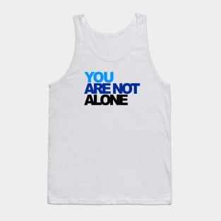 You r Not Alone Tank Top